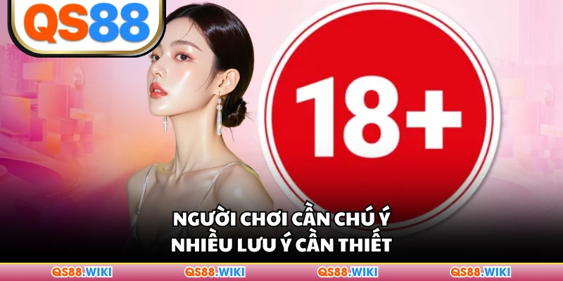 Người chơi cần chú ý nhiều lưu ý cần thiết